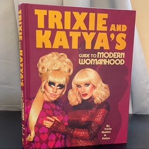 Trixie and Katya’s Guide to Modern Womanhood
